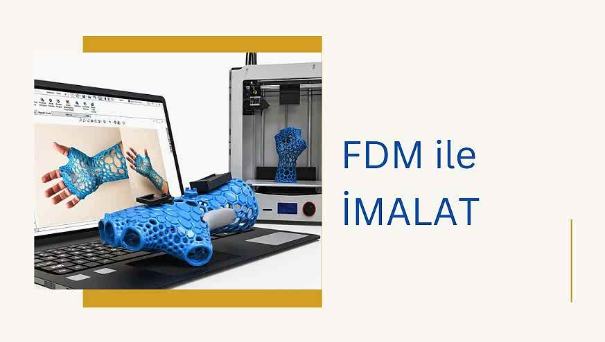 FDM İle Ekmeli İmalat