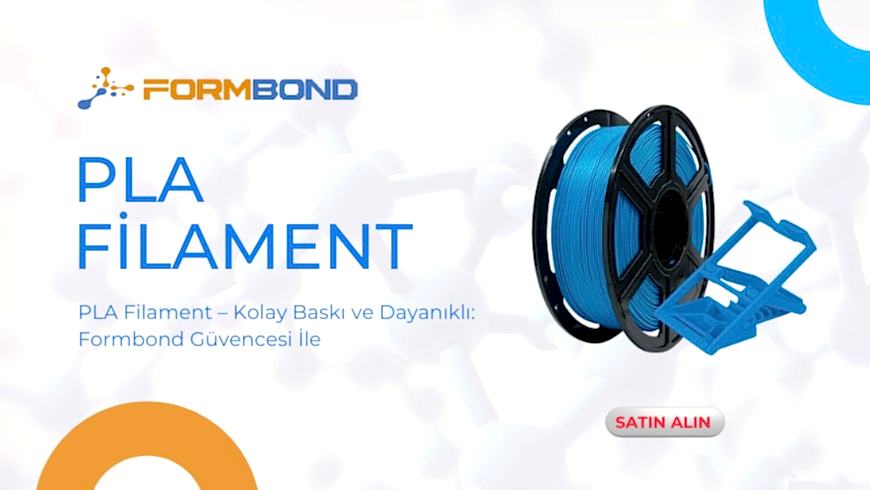 FormBond PLA Filament ile 3D Baskı: Kaliteli Üretim