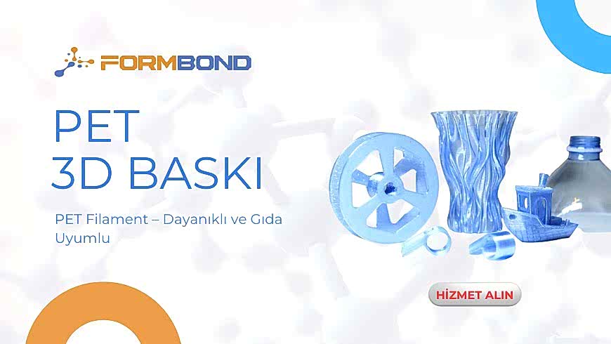 PET 3D Baskı Hizmeti: Dayanıklı ve Gıda Uyumlu